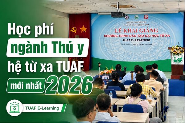 Học phí ngành Thú y hệ từ xa TUAF mới nhất 2026